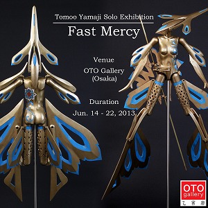 Tomoo Yamaji Solo Exhibition - Fast Mercy - Tomoo Yamaji Solo Exhibition - Fast Mercy -